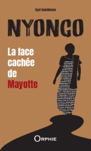 Image de NYONGO : LA FACE CACHEE DE MAYOTTE.