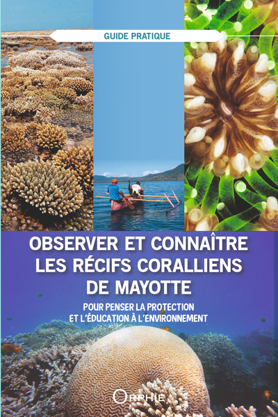 Picture of OBSERVER ET CONNAITRE LES RECIFS CORALLIENS DE MAYOTTE : POUR PENSER LA PROTECTION ET L'EDUCATION A