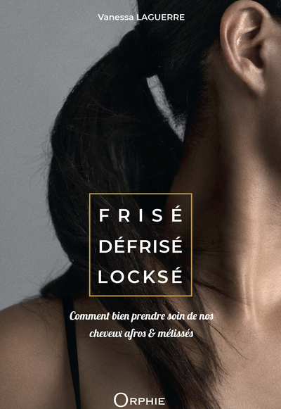 Image de FRISE DEFRISE LOCKSE : COMMENT BIEN PRENDRE SOIN DE NOS CHEVEUX AFROS ET METISSES
