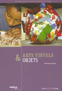 Image de Arts visuels & objets - cycles 1, 2, 3 & collège