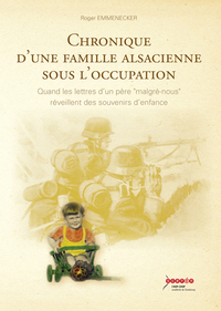 Picture of Chronique d'une famille alsacienne sous l'Occupation - quand les lettres d'un père "malgré-nous" réveillent des souvenirs d'enfance