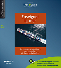 Image de ENSEIGNER LA MER - DES ESPACES MARITIMES AUX TERRITOIRES DE LA MONDIALISATION