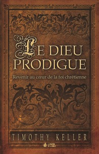 Image de Le Dieu prodigue : Revenir au cœur de la foi chrétienne