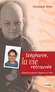 Image de Stéphanie, la vie retrouvée : Quand le cancer frappe à 12 ans