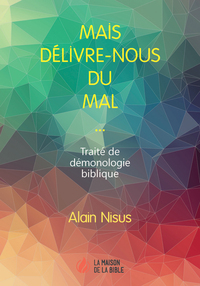 Image de Mais délivre-nous du mal… : Traité de démonologie biblique