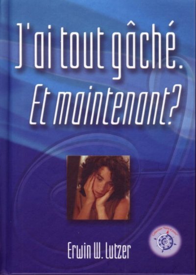 Image de J'ai tout gâché. Et maintenant?