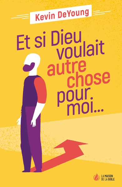 Image de Et si Dieu voulait autre chose pour moi…
