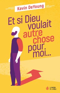 Image de Et si Dieu voulait autre chose pour moi…