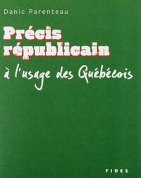 Image de PRECIS REPUBLICAIN A L'USAGE DES QUEBECOIS