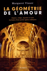 Picture of La géométrie de l'amour espace, temps, mystère et sens à propos d'une petite église ordinaire