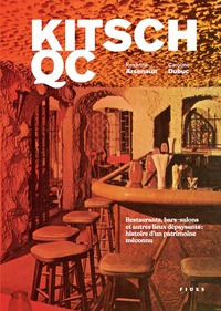 Image de Kitsch QC. Restaurants, bars-salons et autres lieux dépaysants : histoire d'un patrimoine méconnu