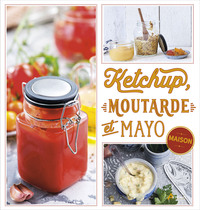 Image de Ketchup, moutarde et mayo maison