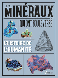 Image de Ces minéraux qui ont bouleversé l'histoire de l'humanité