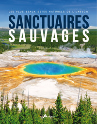 Picture of Sanctuaires sauvages, les plus beaux sites naturels de l'Unesco