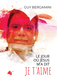 Image de Le jour où Jésus m'a dit Je t'aime