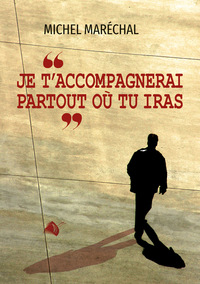 Image de Je t'accompagnerai partout où tu iras
