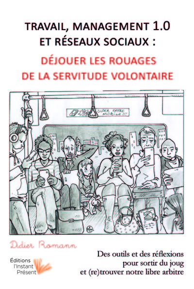 Image de Travail, management 1.0 et réseaux sociaux, déjouer les rouages de la servitude volontaire - des outils et des réflexions pour sortir du joug et (re)trouver notre libre-arbitre