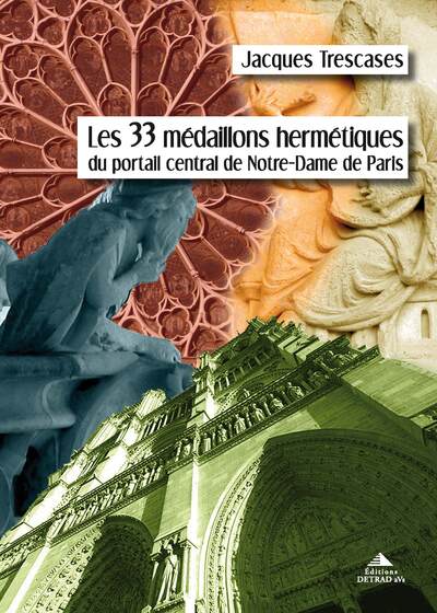 Picture of Les 33 médaillons hermétiques du portail central de Notre-Dame de Paris