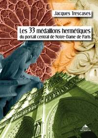 Picture of Les 33 médaillons hermétiques du portail central de Notre-Dame de Paris
