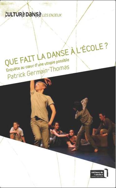Image de Que Fait La Danse A L'Ecole ? Enquete Au Coeur D'Une Utopie Possible