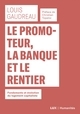 Picture of Le promoteur, la banque et le rentier - Fondements et évolut