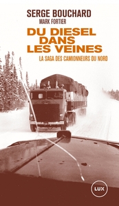 Image de Du diesel dans les veines - La saga des camionneurs du Nord