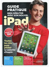 Picture of BIEN DEBUTER AVEC SON NOUVEL IPAD - GUIDE PRATIQUE - TOUTES LES CLES POUR PILOTE