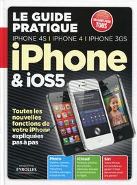 Picture of LE GUIDE PRATIQUE IPHONE ET IOS 5. IPHONE 4S,4, 3GS. TOUTES LES NOUVELLES FONCTI