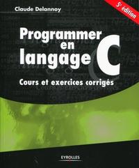 Picture of PROGRAMMER EN LANGAGE C. COURS ET EXERCICES CORRIGES
