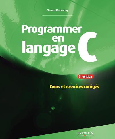 Picture of PROGRAMMER EN LANGAGE C 5E EDITION COURS ET EXERCICES CORRIGES