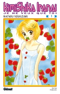 Image de Kimi Shika Iranai - Tome 01