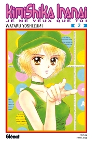 Image de Kimi Shika Iranai - Tome 02