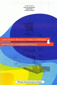 Image de Conception architecturale numérique et approches environnementales - actes du 3ème Séminaire de conception architecturale numérique, [SCAN  09, Nancy, 14-15 mai 2009]