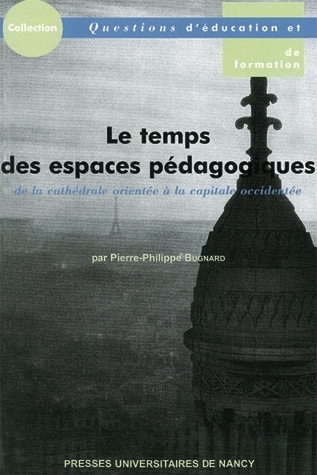 Image de Le temps des espaces pédagogiques - de la cathédrale orientée à la capitale occidentée