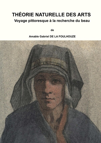 Picture of Théorie Naturelle Des Arts, Ou Voyage Pittoresque a la Recherche Du Beau