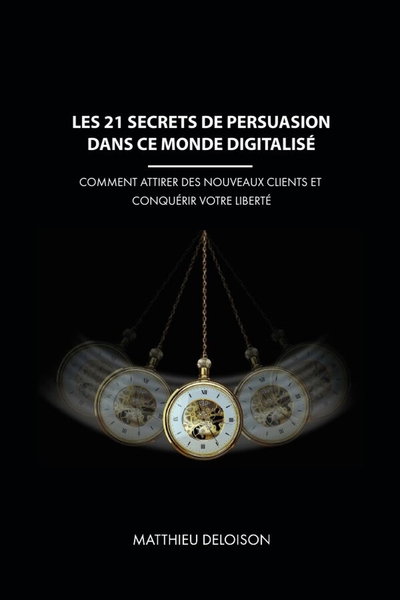 Image de Les 21 Secrets de Persuasion dans ce monde digitalisé