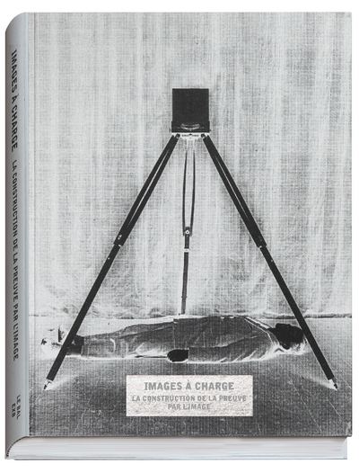 Image de Images à charge - La construction de la preuve par l'image