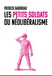 Picture of Les petits soldats du néolibéralisme