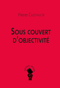 Image de Sous couvert d’objectivité