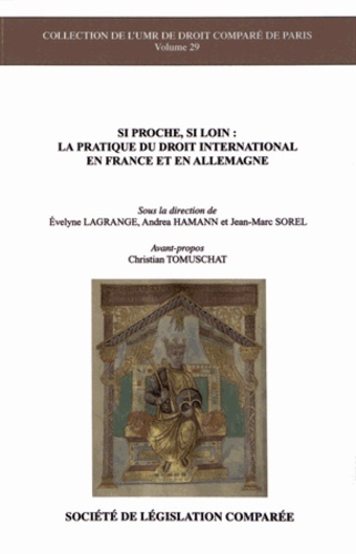 Image de SI PROCHE, SI LOIN : LA PRATIQUE DU DROIT INTERNATIONAL EN FRANCE ET EN ALLEMAGN