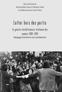 Picture of Lutter hors des partis : la gauche révolutionnaire italienne des années 1960-1980