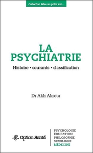 Picture of La psychiatrie - Histoire, courants, classification