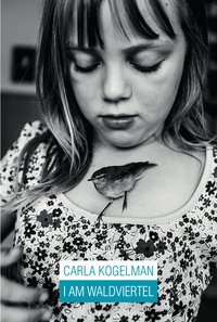 Picture of Carla Kogelman: I am Waldviertel /anglais