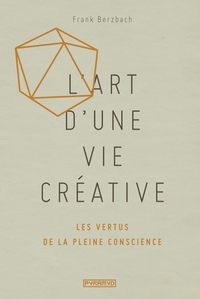 Image de L'art d'une vie créative : les vertus de la pleine conscienc
