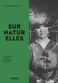 Image de Surnaturelles - Une histoire visuelle des femmes médiums