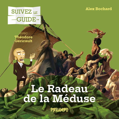Image de Suivez le guide : Le Radeau de la Méduse