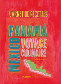 Image de Carnet de recettes de Mexico au Panama. Voyage culinaire