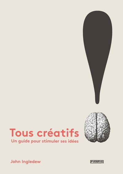 Image de Tous créatifs ! Un guide pour stimuler ses idées