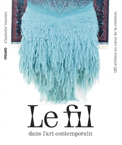 Picture of Le fil dans l'art contemporain - 125 artistes au coeur de la