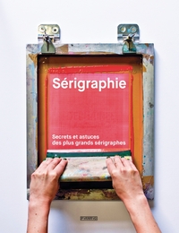 Picture of Sérigraphie - Secrets et astuces des plus grands sérigraphes